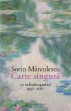 Carte singura (o infrabiografie) 1957&ndash;2017 - Humanitas