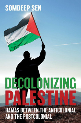 Decolonizing Palestine: Hamas between the Anticolonial and the Postcolonial foto