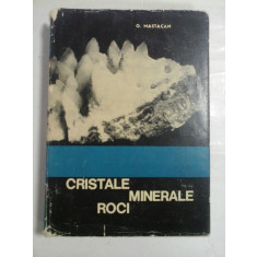 CRISTALE MINERALE ROCI - G.MASTACAN - Bucuresti, 1967