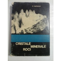 CRISTALE MINERALE ROCI - G.MASTACAN - Bucuresti, 1967