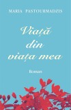 Viata Din Viata Mea, Maria Pastourmadzis - Editura Egumenita