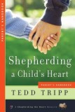 Shepherding a Child&#039;s Heart: Parent&#039;s Handbook