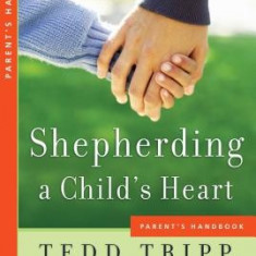 Shepherding a Child's Heart: Parent's Handbook