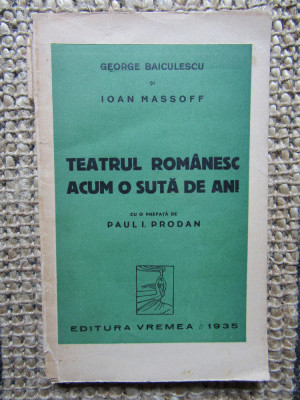 TEATRUL ROMANESC ACUM O SUTA DE ANI de GEORGE BAICULESCU , IOAN MASSOFF 1935 foto