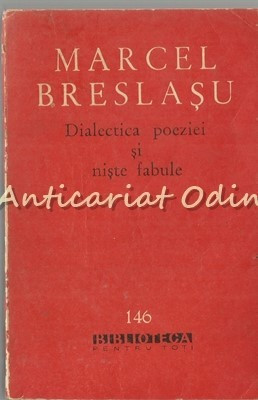 Dialectica Poeziei Si Niste Fabule - Marcel Breslasu