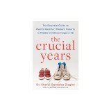 The Crucial Years: The Essential Guide to Mental Health and Modern Puberty in Middle Childhood (Ages 6-12)