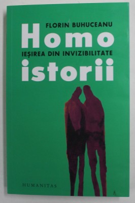 HOMOISTORII - IESIREA DIN INVIZIBILITATE de FLORIN BUHUCEANU , 2022 foto