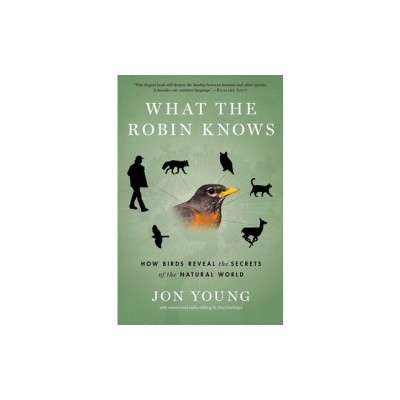 What the Robin Knows: How Birds Reveal the Secrets of the Natural World foto