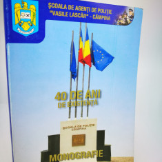 Scoala de agenti de politie Vasile Lascar / Campina – Monografie 40 ani