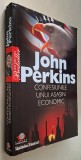 JOHN PERKINS: Confesiunile unui asasin economic, Editura Litera, 2007, stare foarte buna, ISBN 978 973 675 328 2 *Rasfoieste, citeste!