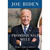 Promisiunile mele. Despre viata si politica - Joe Biden