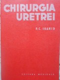 Chirurgia Uretrei - P.C. Ioanid, Editura Medicala 1980, Carte de Chirurgie Urologie, 289 pagini