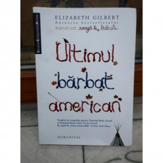 ULTIMUL BARBAT AMERICAN , ELIZABETH GILBERT