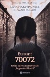 Eu sunt 70072. Fetita care a supravietuit Ingerului Mortii - Lidia Maksymowicz, Paolo Rodari