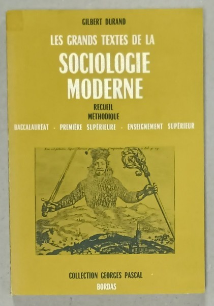 LES GRANDS TEXTES DE LA SOCIOLOGIE MODERNE par GILBERT DURAND , RECUEIL METHODIQUE , BACCALUREAT ....1969