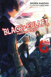 Black Bullet (Light Novel) - Volume 6 | Shiden Kanzaki