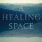 A Healing Space: Befriending Ourselves in Difficult Times