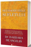 Metamorfozele sufletului - Paperback brosat - Barbara de Angelis - Act și Politon