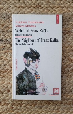 Vecinii lui Franz Kafka (editie bilingva) &amp;ndash; Vladimir Tismaneanu, Mircea Mihaies foto