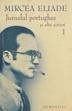 Jurnalul portughez si alte scrieri, vol. 1 Mircea Eliade - Carte anticariat stare buna