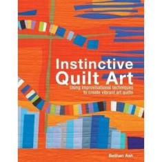 Instinctive Quilt Art : Fusing Techniques and Design