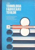 TEHNOLOGIA FABRICARII TEVILOR, MANUAL PENTRU CLASELE A XI-A SI A XII-A-I. SUCIU, I. HOBLEA-260087