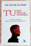 Tu esti ceea ce gandesti - Dr. Wayne w. Dyer