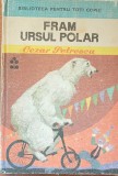 CAMIL PETRESCU - FRAM URSUL POLAR ILUSTRATII RONI NOEL