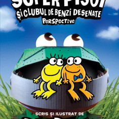 Super Pisoi #2. Super Pisoi și Clubul de Benzi Desenate: Perspective - Dav Pilkey