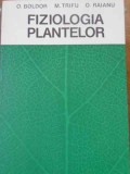 Fiziologia Plantelor - O. Boldor, M. Trifu, O. Raianu, Editura Didactica si Pedagogica, 1981, Biologie, Stare Buna