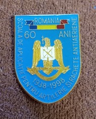 Insigna militara-Aniversare 60 ani (1938-1998) Scoala de Aplicatie pentru ARTILERIE si RACHETE ANTIAERIENE