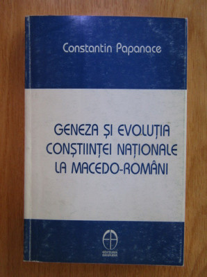 Constantin Papanace - Geneza si evolutia constiintei nationale la macedo-romani foto