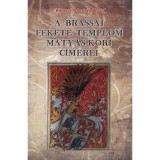 A Brassai fekete templom M&aacute;ty&aacute;s-kori c&iacute;merei - K&ouml;peczi Sebesty&eacute;n J&oacute;zsef