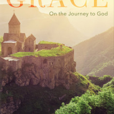 Grace: On the Journey to God