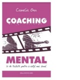 Coaching mental. 30 de tablete pentru o viata mai buna - Camelia Onu