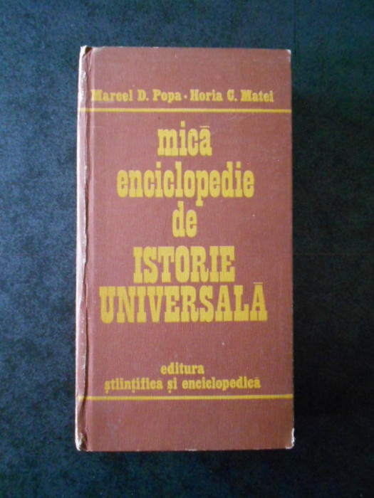 MARCEL D. POPA - MICA ENCICLOPEDIE DE ISTORIE UNIVERSALA (editie cartonata)