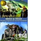 Dochia si Traian. Povesti si legende din Tinutul Neamtului - Daniel Dieaconu