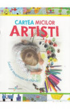 Cartea micilor artisti - Roxana Geanta