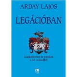 Leg&aacute;ci&oacute;ban - Csal&aacute;dt&ouml;rt&eacute;net &eacute;s eml&eacute;kek a 20. sz&aacute;zadb&oacute;l - Arday Lajos