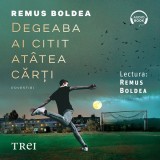 Degeaba ai citit at&acirc;tea cărți - Audiobook - Remus Boldea