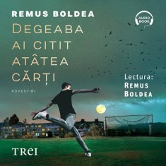 Degeaba ai citit at&acirc;tea cărți - Audiobook - Remus Boldea