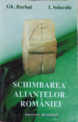 SCHIMBAREA ALIANTELOR ROMANIEI-GH. BARBUL I. SOLACOLU foto