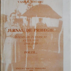 Jurnal de pribegie. Insemnari in versuri. Antologie 1944-1989, vol. I – Vasile Rotaru