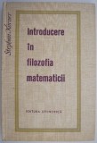 Introducere in filozofia matematicii &ndash; Stephan Korner