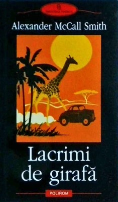 Alexander McCall Smith - Lacrimi de girafa foto