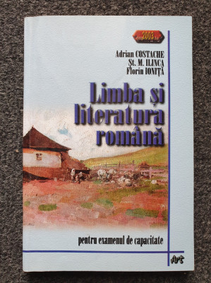 LIMBA SI LITERATURA ROMANA PENTRU EXAMENUL DE CAPACITATE - Costache, Ilinca 2003 foto