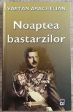 Noaptea bastarzilor - Vartan Arachelian