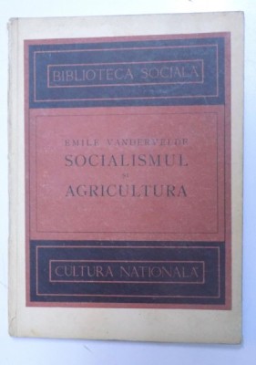 SOCIALISMUL SI AGRICULTURA De EMILE VANDERVELDE , 1922 foto