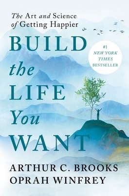 Build the Life You Want: The Art and Science of Getting Happier foto