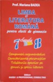 LIMBA SI LITERATURA ROMANA PENTRU ELEVII DE GIMNAZIU, CLASELE 7-8-MARIANA BADEA-254661